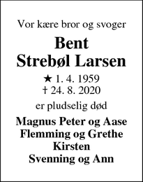 Dødsannoncen for Bent
Strebøl Larsen - Grindsted
